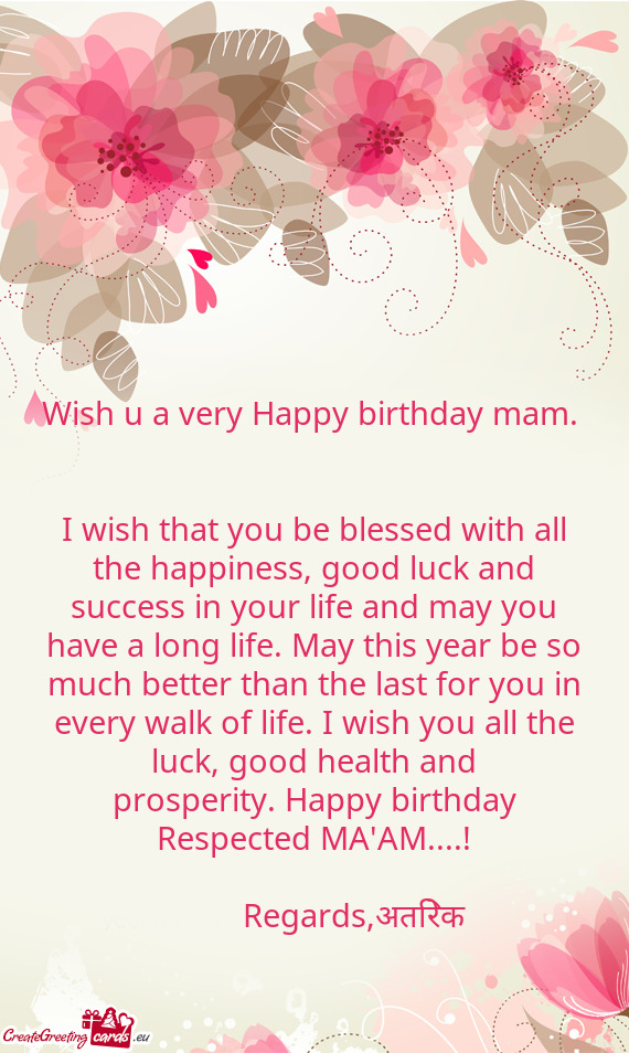 H you all the luck, good health and prosperity. Happy birthday Respected MA