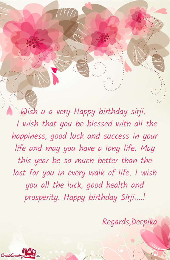 H you all the luck, good health and prosperity. Happy birthday Sirji