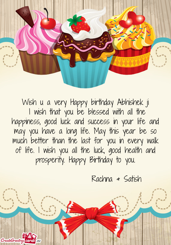 H you all the luck, good health and prosperity. Happy Birthday to you