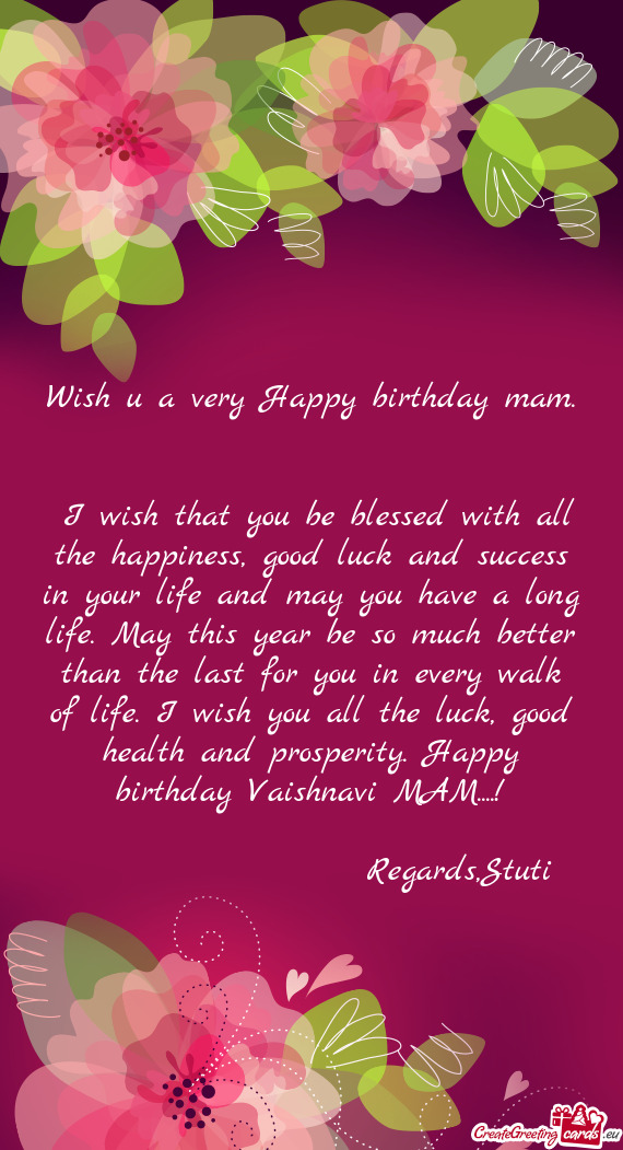 H you all the luck, good health and prosperity. Happy birthday Vaishnavi MAM