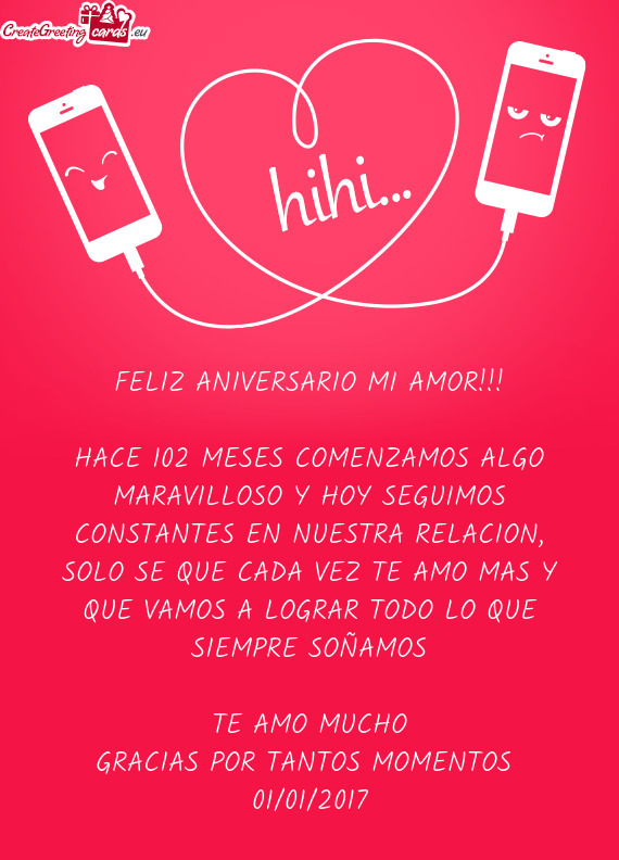 HACE 102 MESES COMENZAMOS ALGO MARAVILLOSO Y HOY SEGUIMOS CONSTANTES EN NUESTRA RELACION, SOLO SE QU