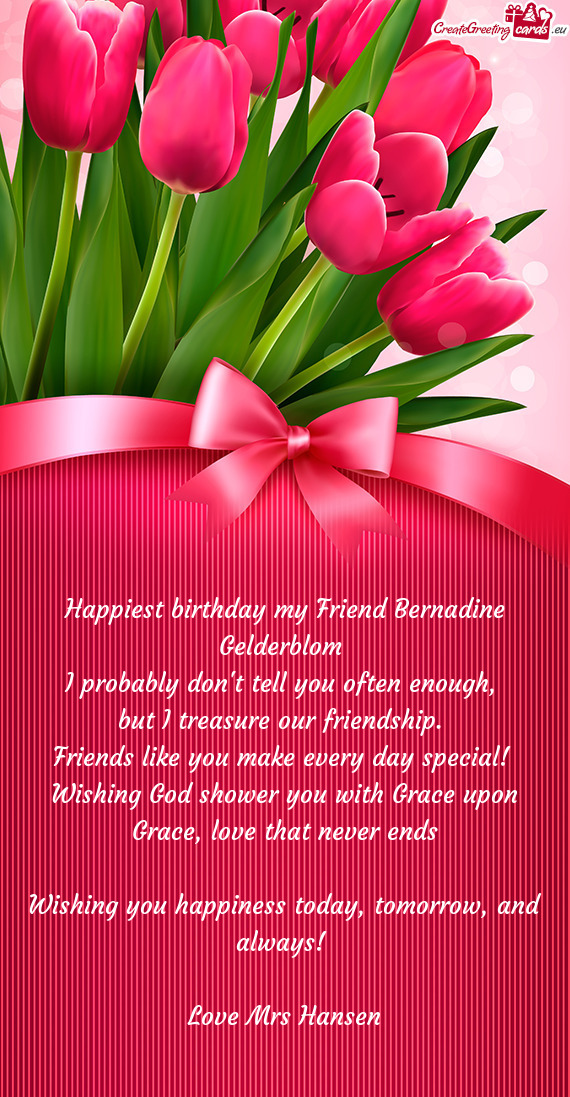 Happiest birthday my Friend Bernadine Gelderblom