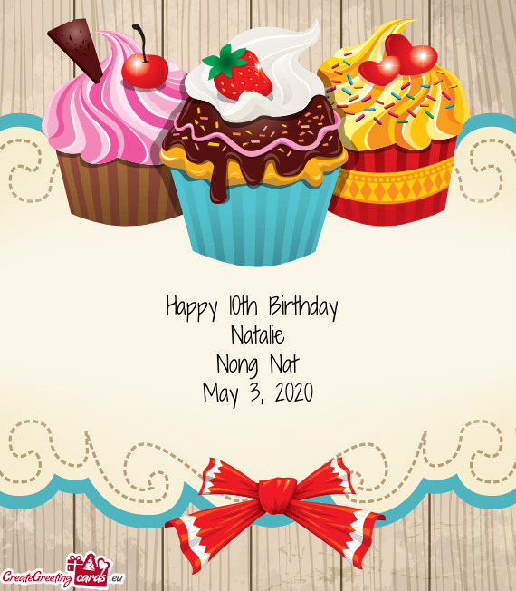 Happy 10th Birthday 
 Natalie
 Nong Nat
 May 3