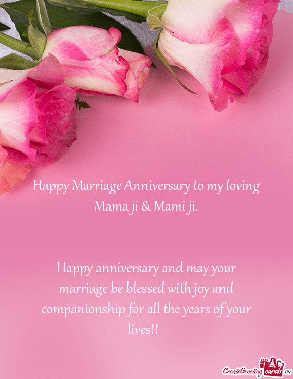 Happy anniversary and may your marriage be blessed with joy and companionship for all the years of y