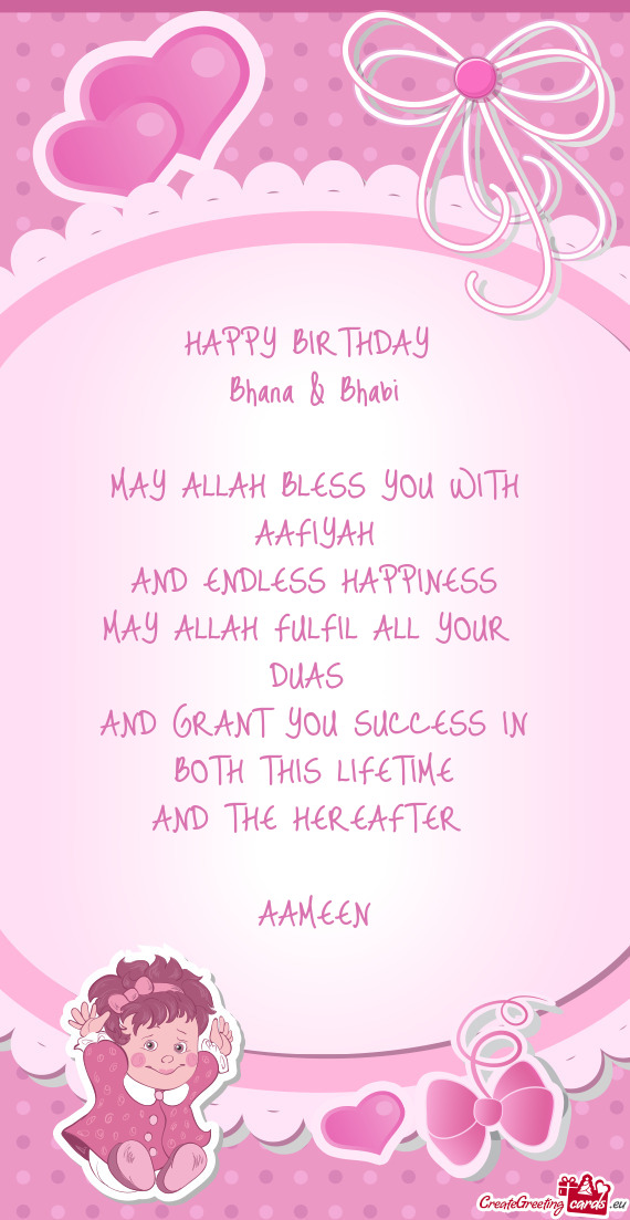 HAPPY BIRTHDAY 
 Bhana & Bhabi
 
 MAY ALLAH BLESS YOU WITH
 AAFIYAH 
 AND ENDLESS HAPPINESS
 MAY AL