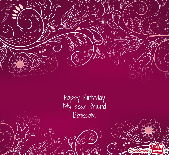 Happy Birthday  My dear friend  Ebtesam