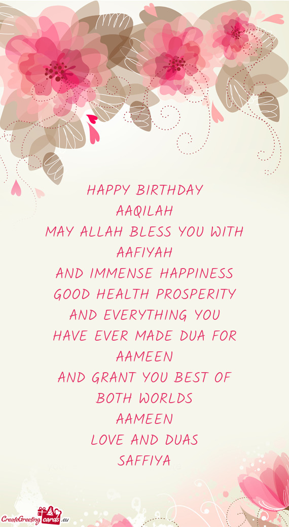 HAPPY BIRTHDAY AAQILAH MAY ALLAH BLESS YOU WITH AAFIYAH AND IMMENSE HAPPINESS GOOD HEALTH PROSP