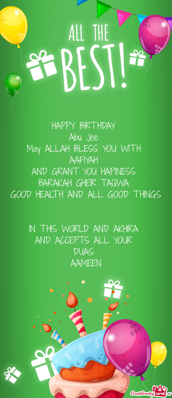 HAPPY BIRTHDAY Abu Jee May ALLAH BLESS YOU WITH AAFIYAH AND GRANT YOU HAPINESS BARAKAH GHE