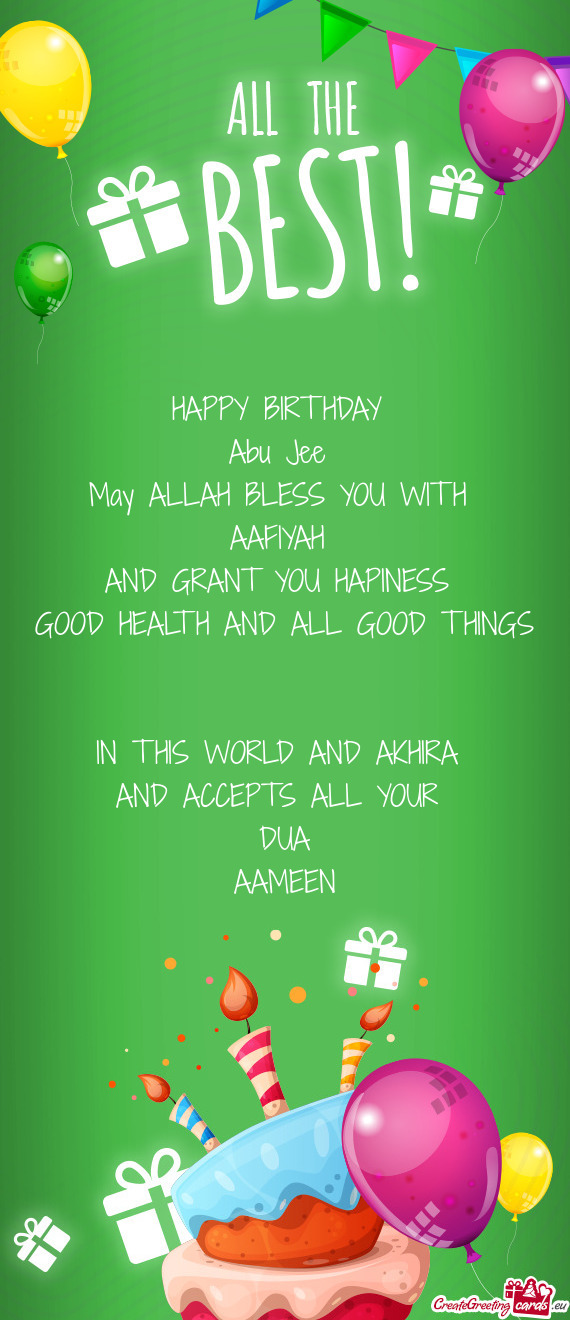 HAPPY BIRTHDAY Abu Jee May ALLAH BLESS YOU WITH AAFIYAH AND GRANT YOU HAPINESS GOOD HEALTH