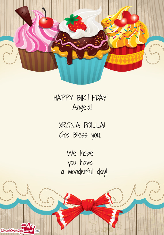 HAPPY BIRTHDAY Angela! XRONIA POLLA! God Bless you