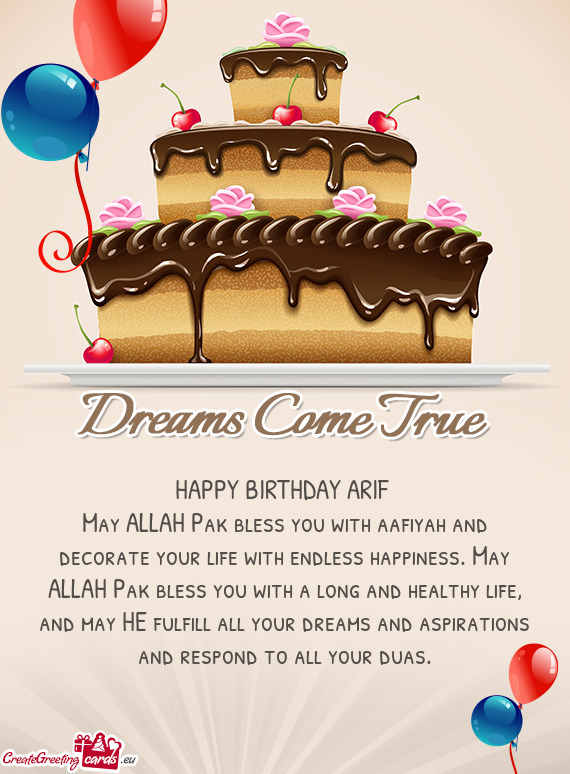 HAPPY BIRTHDAY ARIF 
 May ALLAH Pak bless you with aafiyah and decorate your life with endless happi