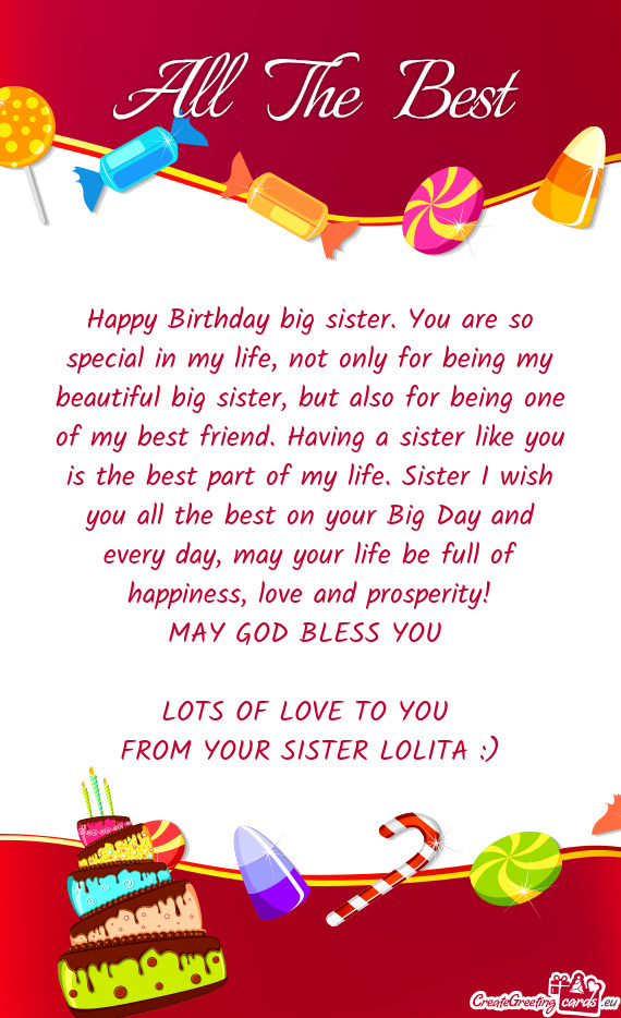 Happy Birthday big sister. You are so special in my life, not only for being my beautiful big sister