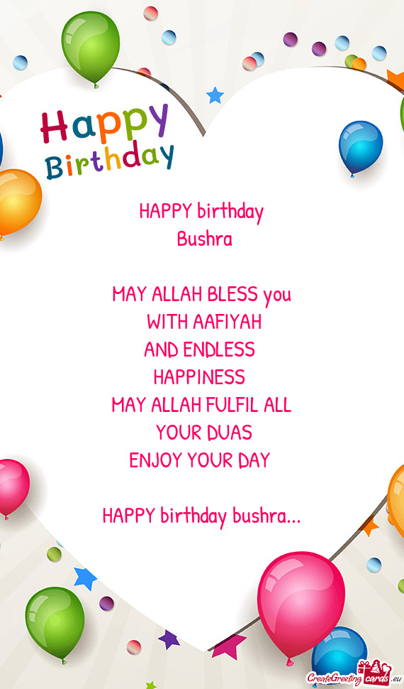HAPPY birthday bushra