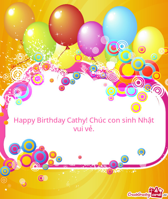 Happy Birthday Cathy! Chúc con sinh Nhật vui vẻ