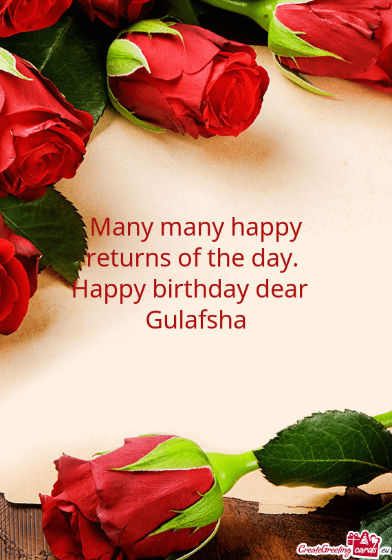 Happy birthday dear 
 Gulafsha