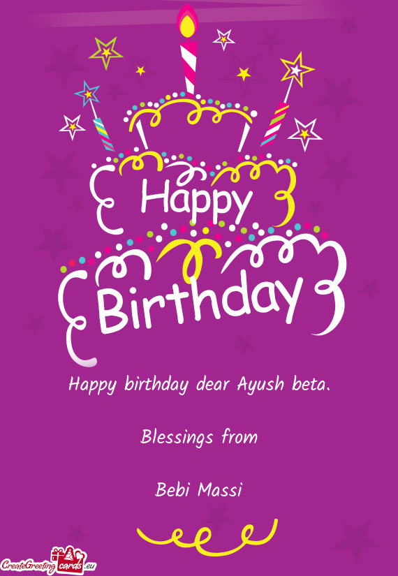 Happy birthday dear Ayush beta