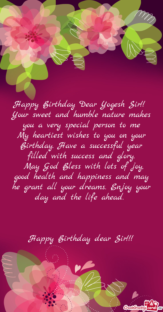 Happy Birthday Dear Yogesh Sir!! Your sweet and humble nature makes you a very special person to m