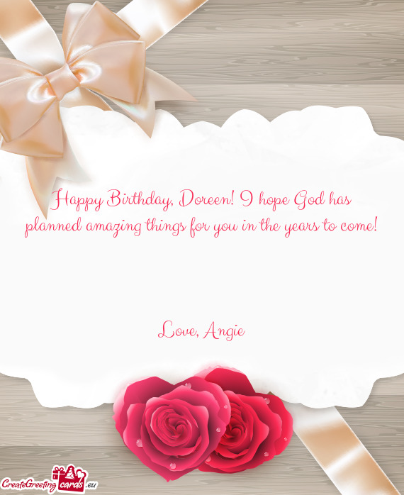 Happy Birthday, Doreen! I hope God has planned amazing things for you in the years to come