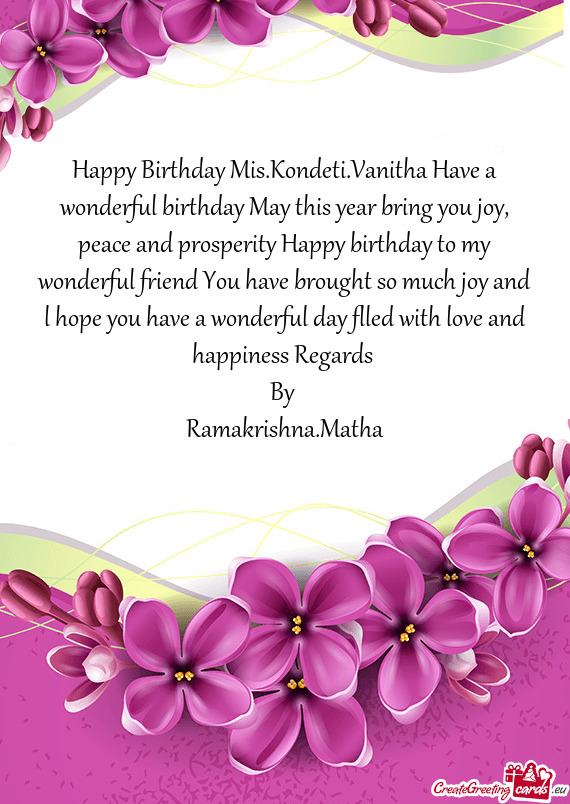Happy Birthday Mis.Kondeti.Vanitha Have a wonderful birthday May this year bring you joy, peace and