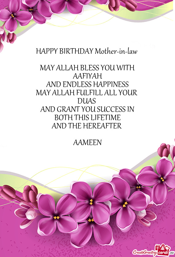HAPPY BIRTHDAY Mother-in-law  MAY ALLAH BLESS YOU WITH AAFIYAH AND ENDLESS HAPPINESS MAY ALL