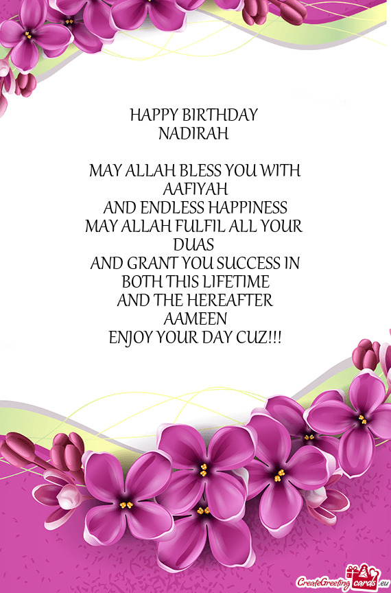 HAPPY BIRTHDAY NADIRAH  MAY ALLAH BLESS YOU WITH AAFIYAH AND ENDLESS HAPPINESS MAY ALLAH F