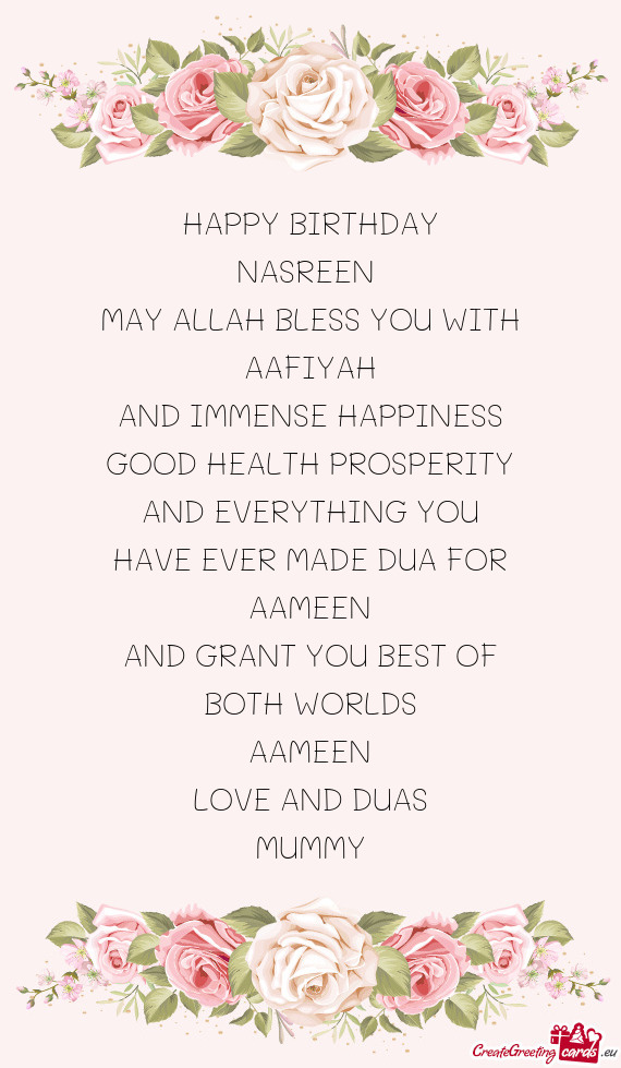 HAPPY BIRTHDAY NASREEN MAY ALLAH BLESS YOU WITH AAFIYAH AND IMMENSE HAPPINESS GOOD HEALTH PROS
