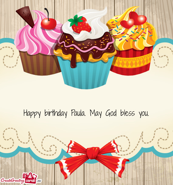 Happy birthday Paula. May God bless you