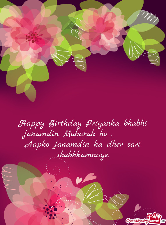 Happy Birthday Priyanka bhabhi janamdin Mubarak ho .  Aapko janamdin ka dher sari shubhkamnaye