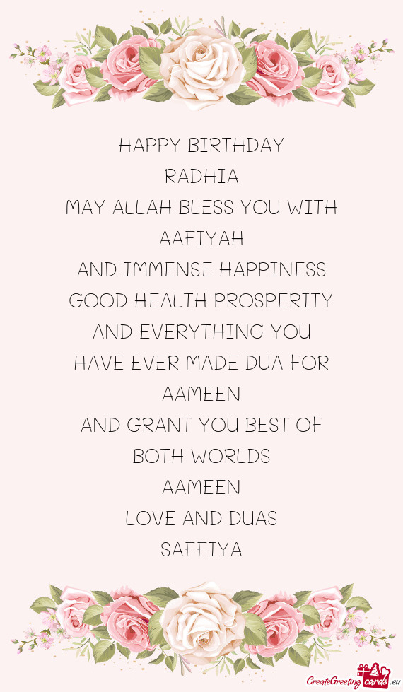 HAPPY BIRTHDAY RADHIA MAY ALLAH BLESS YOU WITH AAFIYAH AND IMMENSE HAPPINESS GOOD HEALTH PROSPE