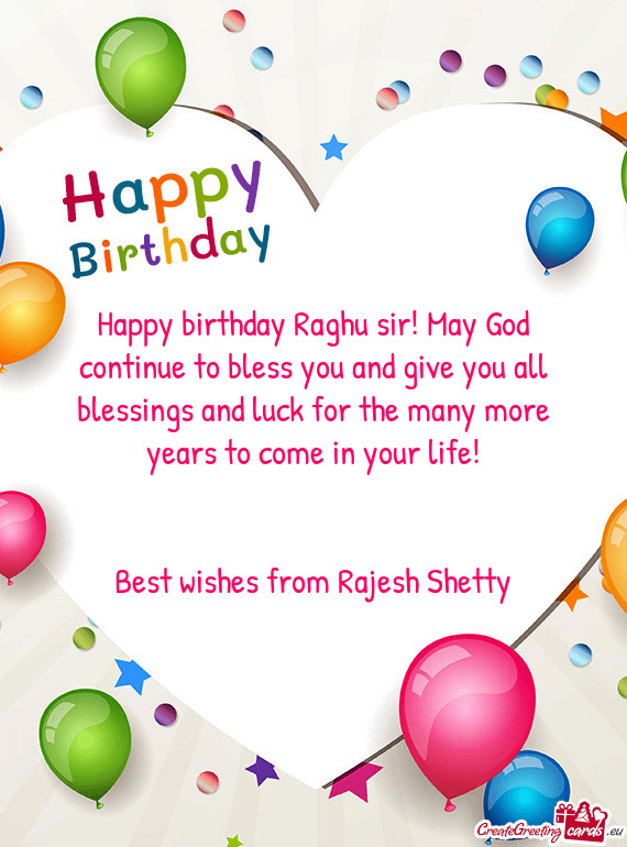 Happy birthday Raghu sir! May God continue to bless you and give you all blessings and luck for the