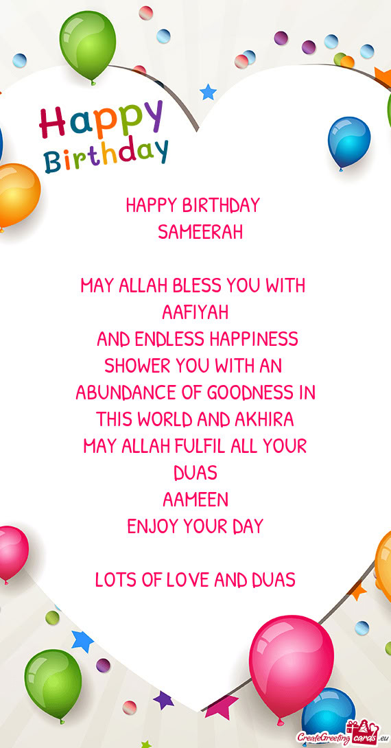 HAPPY BIRTHDAY  SAMEERAH MAY ALLAH BLESS YOU WITH AAFIYAH AND ENDLESS HAPPINESS SHOWER YO