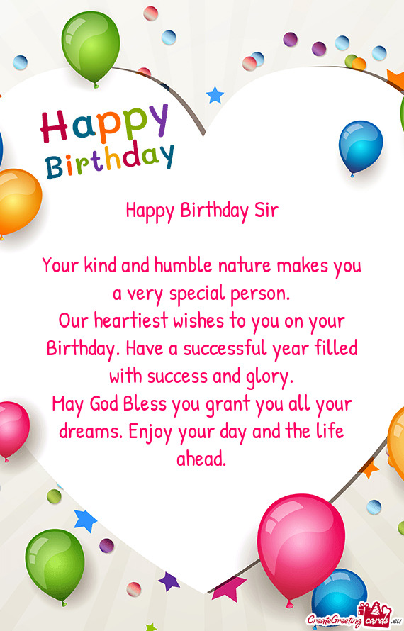 Happy Birthday Sir Your kind and humble nature makes you a very special person