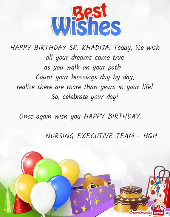 HAPPY BIRTHDAY SR. KHADIJA. Today, We wish all your dreams come true