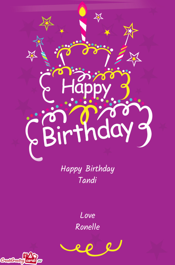 Happy Birthday
 Tandi
 
 
 Love
 Ronelle