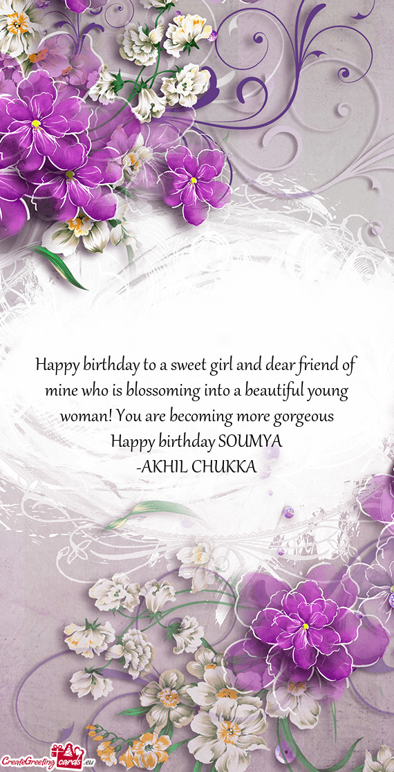 Happy birthday to a sweet girl and dear friend of mine who is blossoming into a beautiful young woma