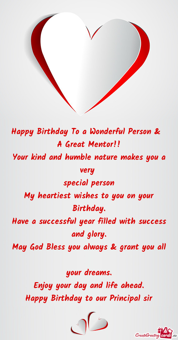 Happy Birthday To a Wonderful Person &    A Great Mentor!!  Your kind and