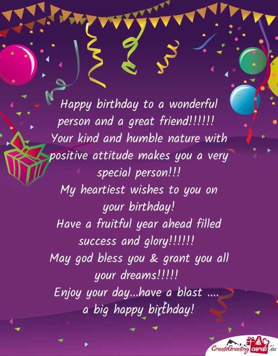 Happy birthday to a wonderful person and a great friend!!!!!! - Free cards