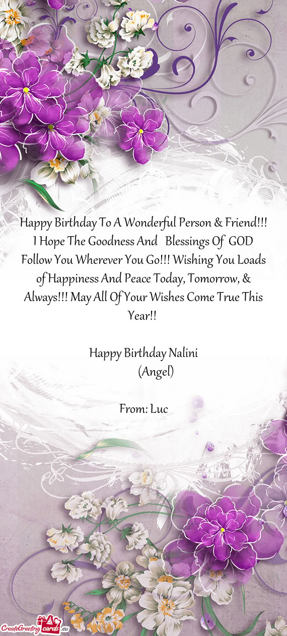 Happy Birthday To A Wonderful Person & Friend!!! I Hope The Goodness And Blessings Of GOD Follow