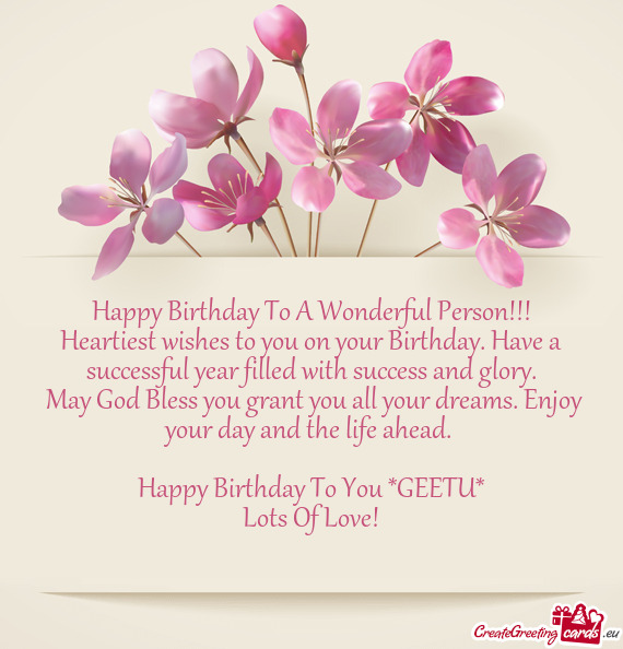 Happy Birthday To A Wonderful Person!!! Heartiest wishes to you on your Birthday