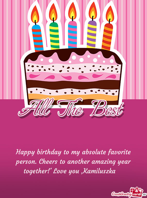 Happy birthday to my absolute favorite person. Cheers to another amazing year together!