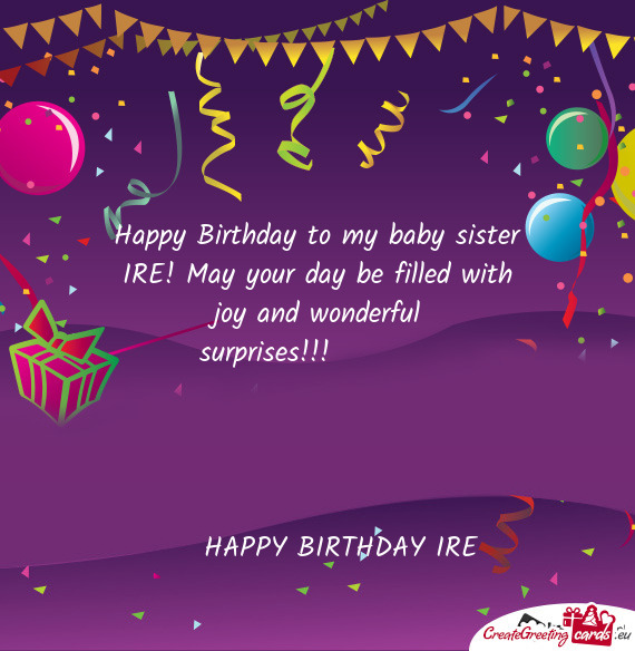 Happy Birthday to my baby sister IRE! May your day be filled with joy and wonderful surprises!!!🎊