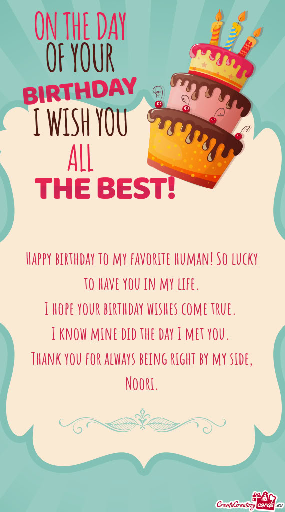 Happy birthday to my favorite human! So lucky to have you in my life