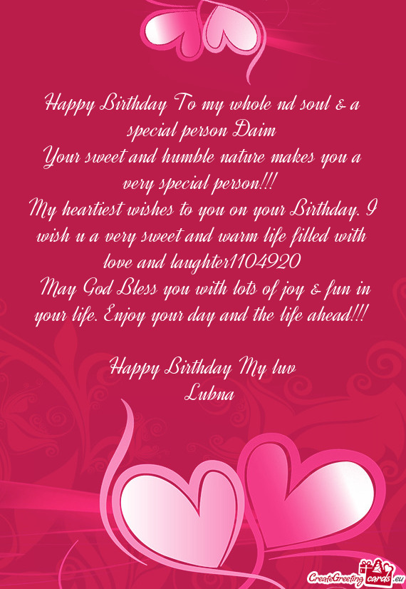 Happy Birthday To my whole nd soul & a special person Daim Your sweet and humble nature makes you a