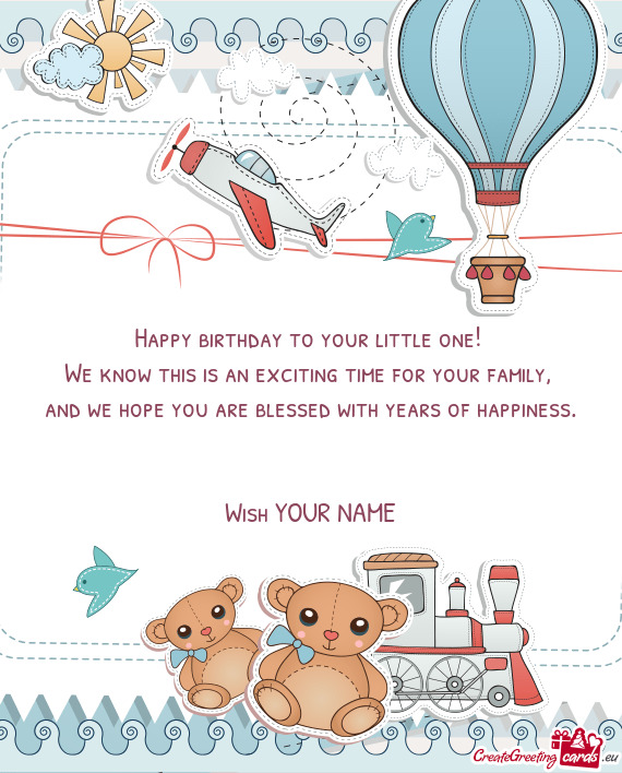 Happy birthday to your little one! We know this is an exciting time for your family