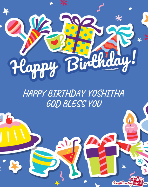HAPPY BIRTHDAY YOSHITHA GOD BLESS YOU