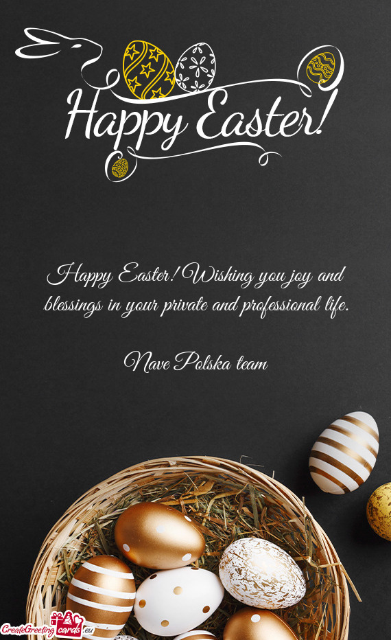 Happy Easter! Wishing you joy and blessings in your private and professional life