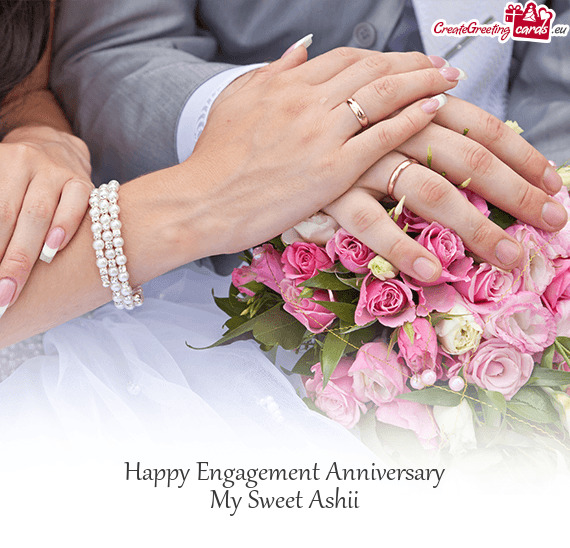 Happy Engagement Anniversary My Sweet Ashii