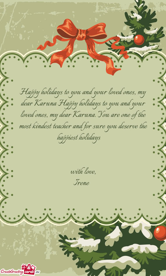 Happy holidays to you and your loved ones, my dear Karuna Happy holidays to you and your loved ones