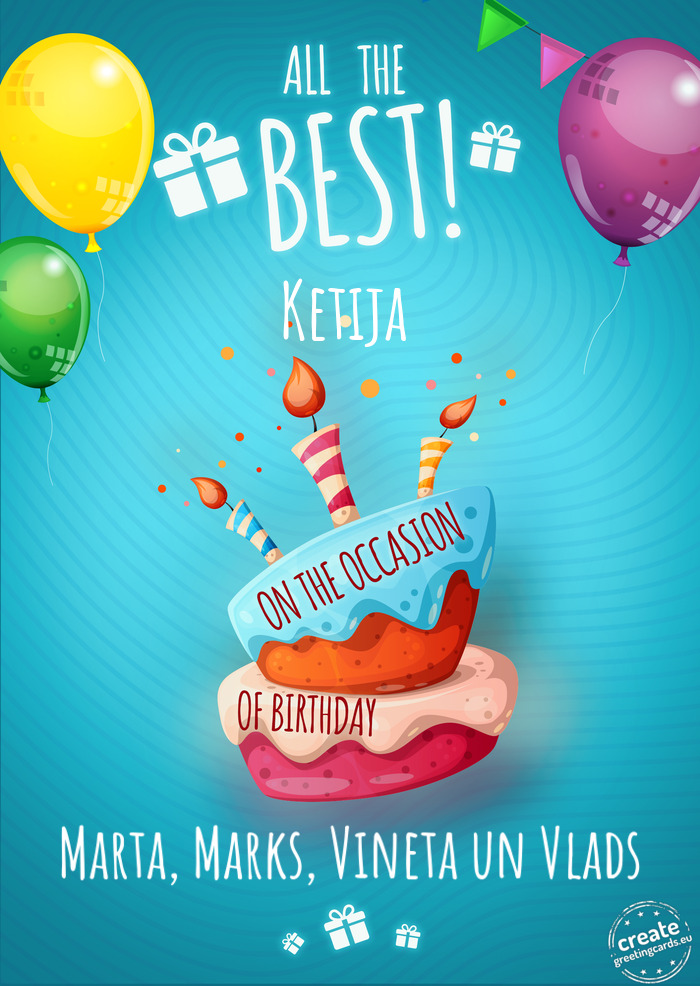 Happy Ketija happy birthday Marta, Marks, Vineta un Vlads