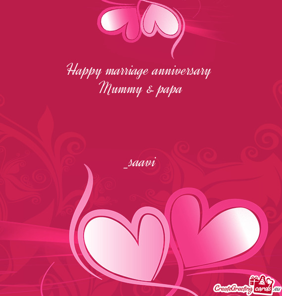 Happy marriage anniversary 
 Mummy & papa
 
 
 
 _saavi